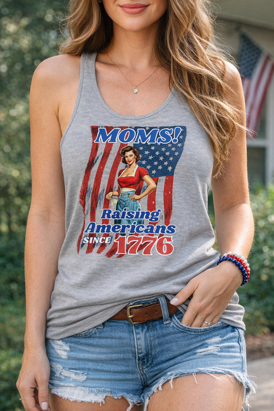 Moms! Raising Americans Since 1776