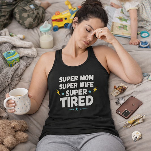 Super Mom. Super Wife. Super Tired.