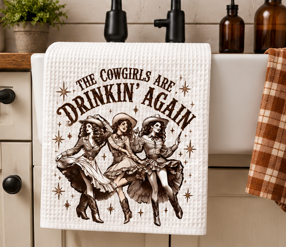 The Cowgirls are Drinkin' Again Tea Towel