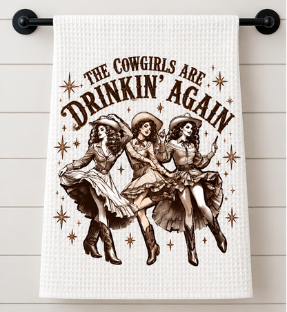 The Cowgirls are Drinkin' Again Tea Towel