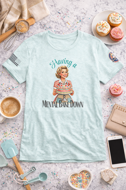 Having a Mental Bake Down Tee