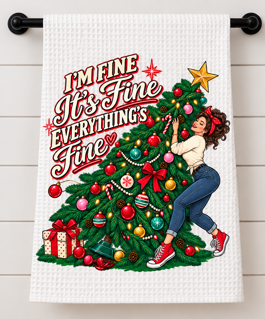 I'm Fine, It's Fine, Everythings Fine Tea Towel